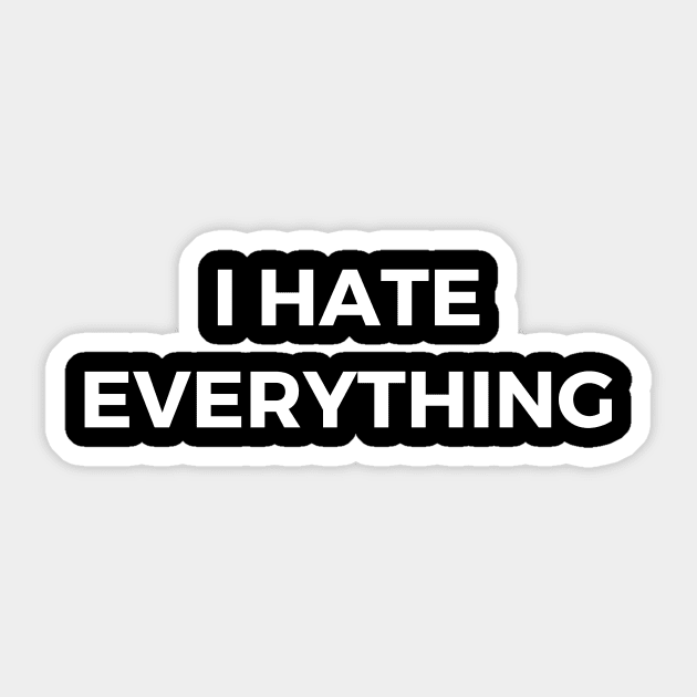 I hate everything Sticker by Word and Saying